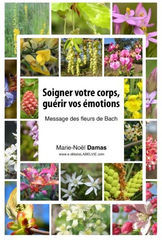 Soigner votre corps, guérir vos émotions: Message des Fleurs de Bach Health, Nutrition & Fitness