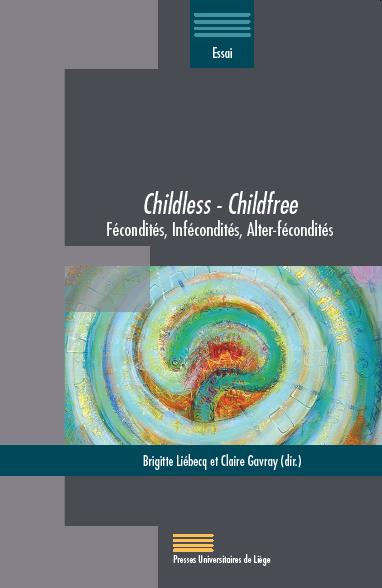 Childless, childfree : fécondités, infécondités, alter-fécondités book