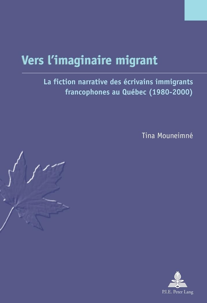 Vers l'imaginaire migrant: La fiction narrative des écrivains immigrants francophones au Québec (1980-2000) book