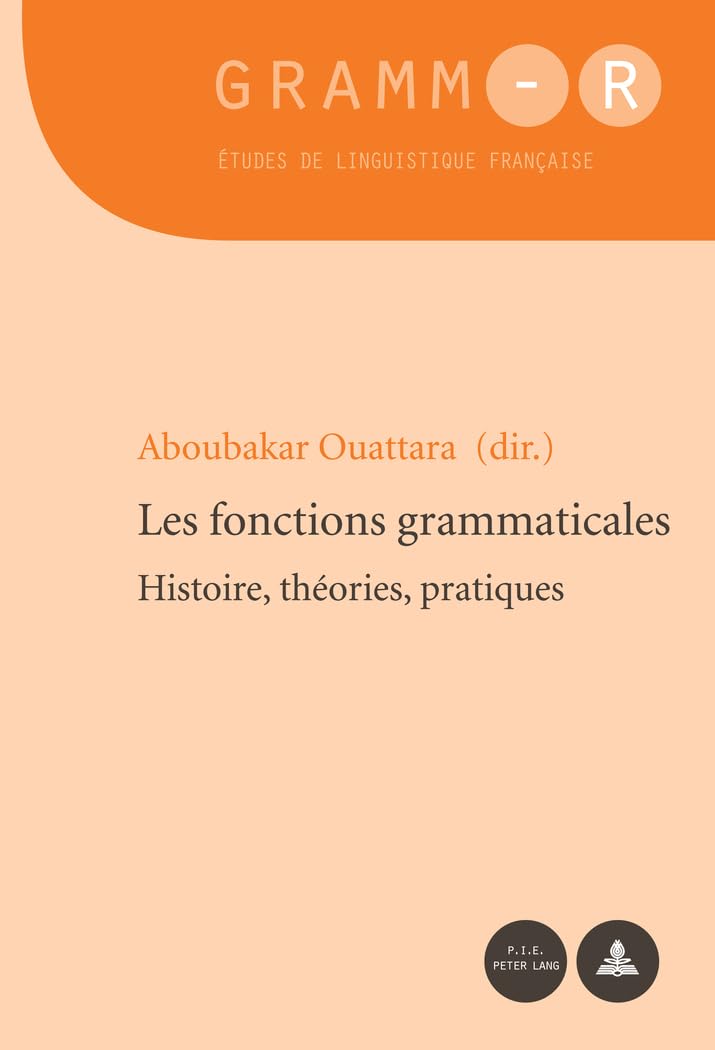 Les Fonctions Grammaticales: Histoire, Théories, Pratiques book
