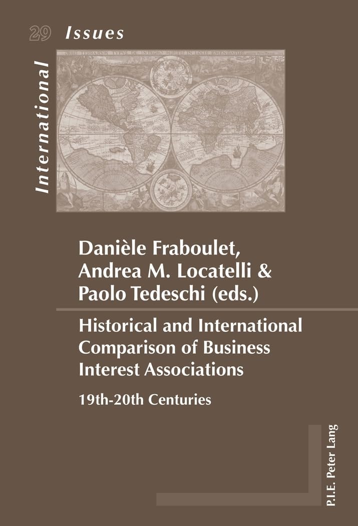 Historical and International Comparison of Business Interest Associations : 19th-20th Centuries Business, Finance & Career