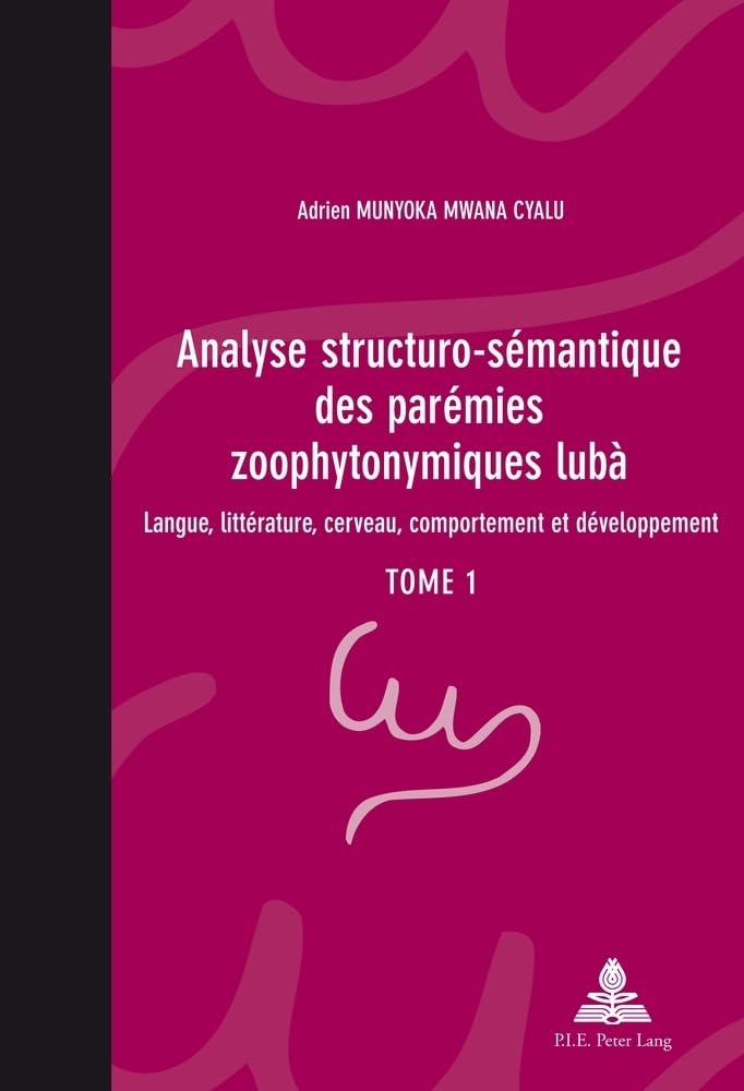 Analyse structuro-sémantique des parémies zoophytonymiques lubà: Langue, littérature, cerveau, comportement et développement- Tome 1 book