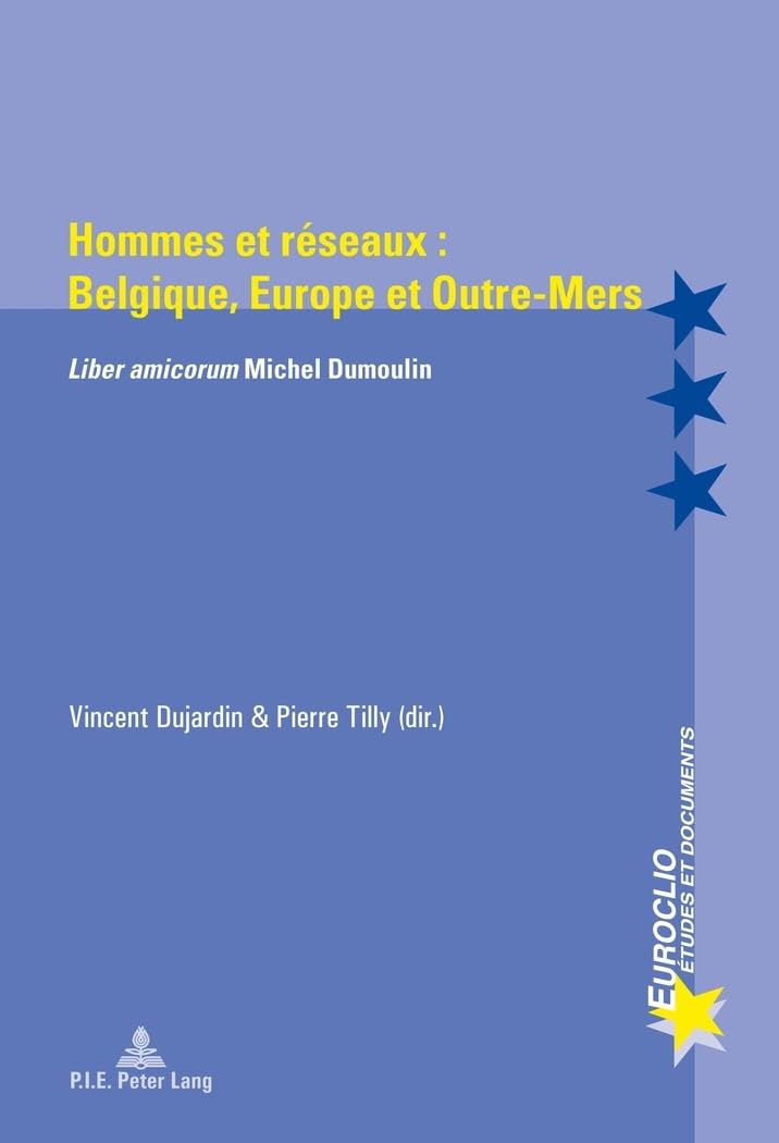 Hommes et réseaux : Belgique, Europe et Outre-Mers: Liber amicorum" Michel Dumoulin" book