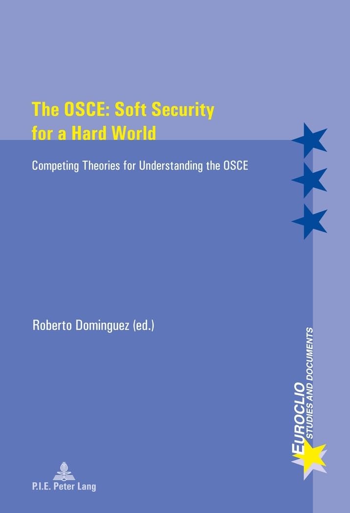 The OSCE : Soft Security for a Hard World : Competing Theories for Understanding the OSCE book