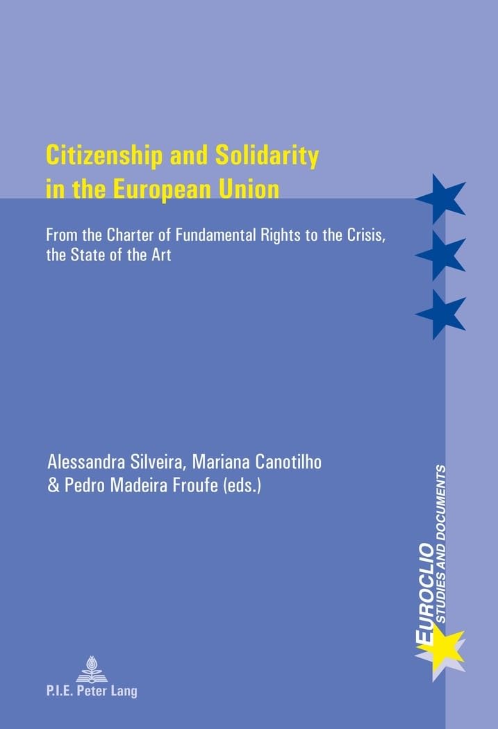 Citizenship and Solidarity in the European Union : From the Charter of Fundamental Rights to the Crisis, the State of the Art book