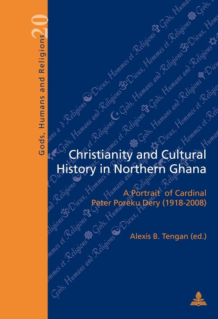Christianity and Cultural History in Northern Ghana : A Portrait of Cardinal Peter Poreku Dery (1918-2008) book