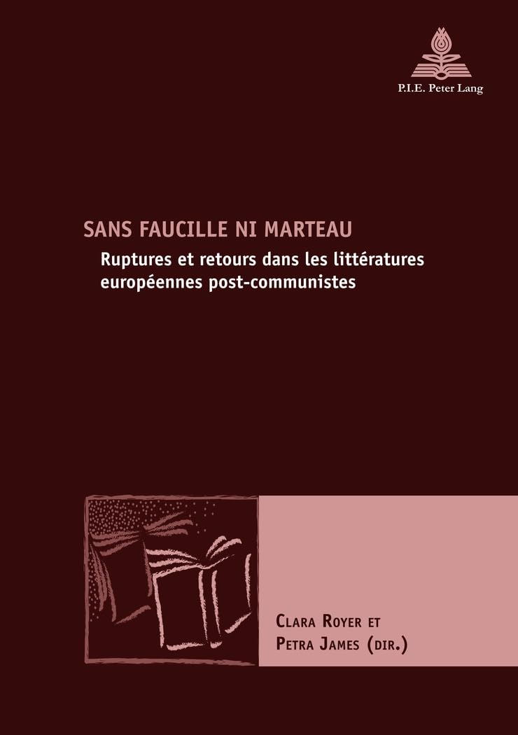Sans faucille ni marteau: Ruptures et retours dans les littératures européennes post-communistes book