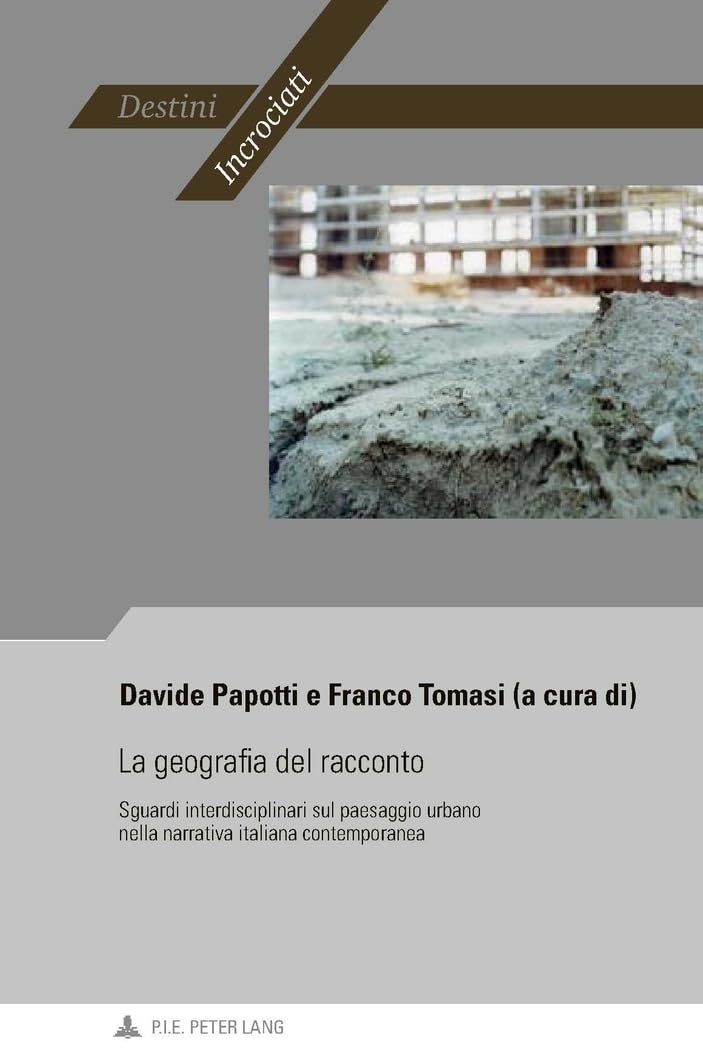 La geografia del racconto: Sguardi interdisciplinari sul paesaggio urbano nella narrativa italiana contemporanea book