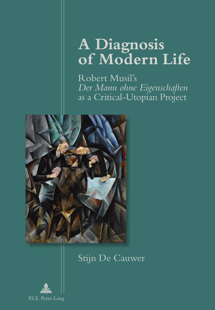 A Diagnosis of Modern Life : Robert Musil's Der Mann ohne Eigenschaften I as a Critical-Utopian Project" Philosophy