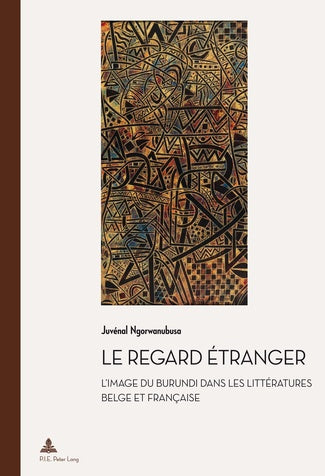 Le regard étranger : l'image du Burundi dans les littératures belge et française book