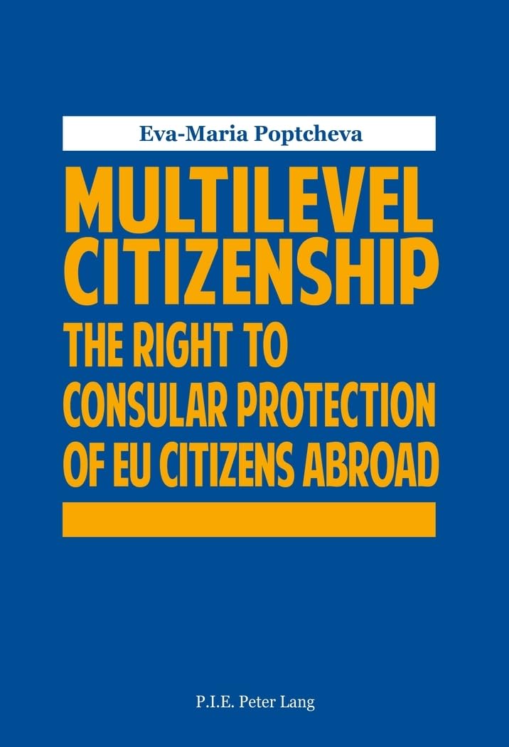 Multilevel Citizenship : The Right to Consular Protection of EU Citizens Abroad book