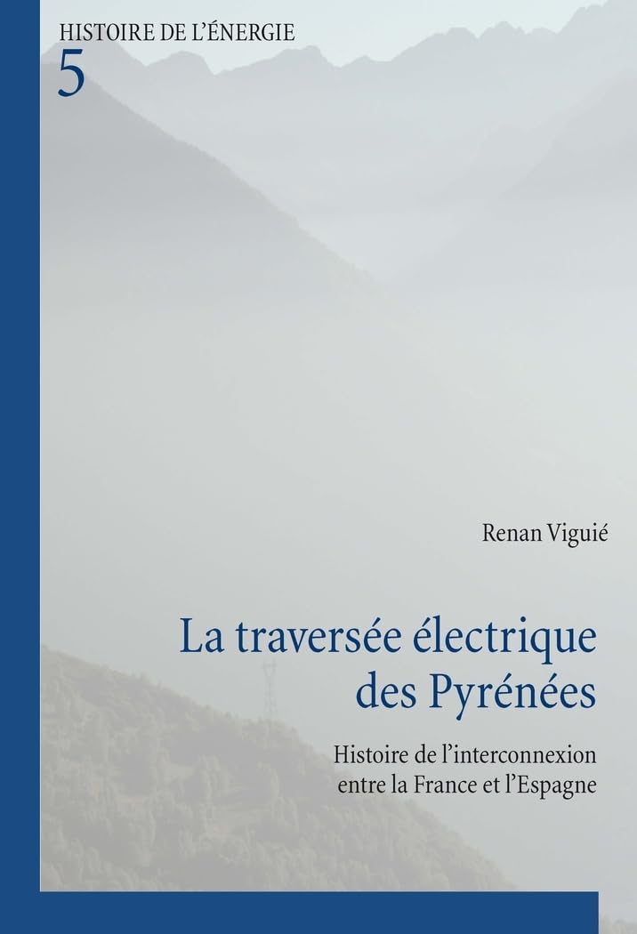 La traversée électrique des Pyrénées: Histoire de l'interconnexion entre la France et l'Espagne book