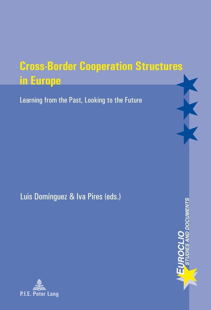 Cross-Border Cooperation Structures in Europe: Learning from the Past, Looking to the Future book