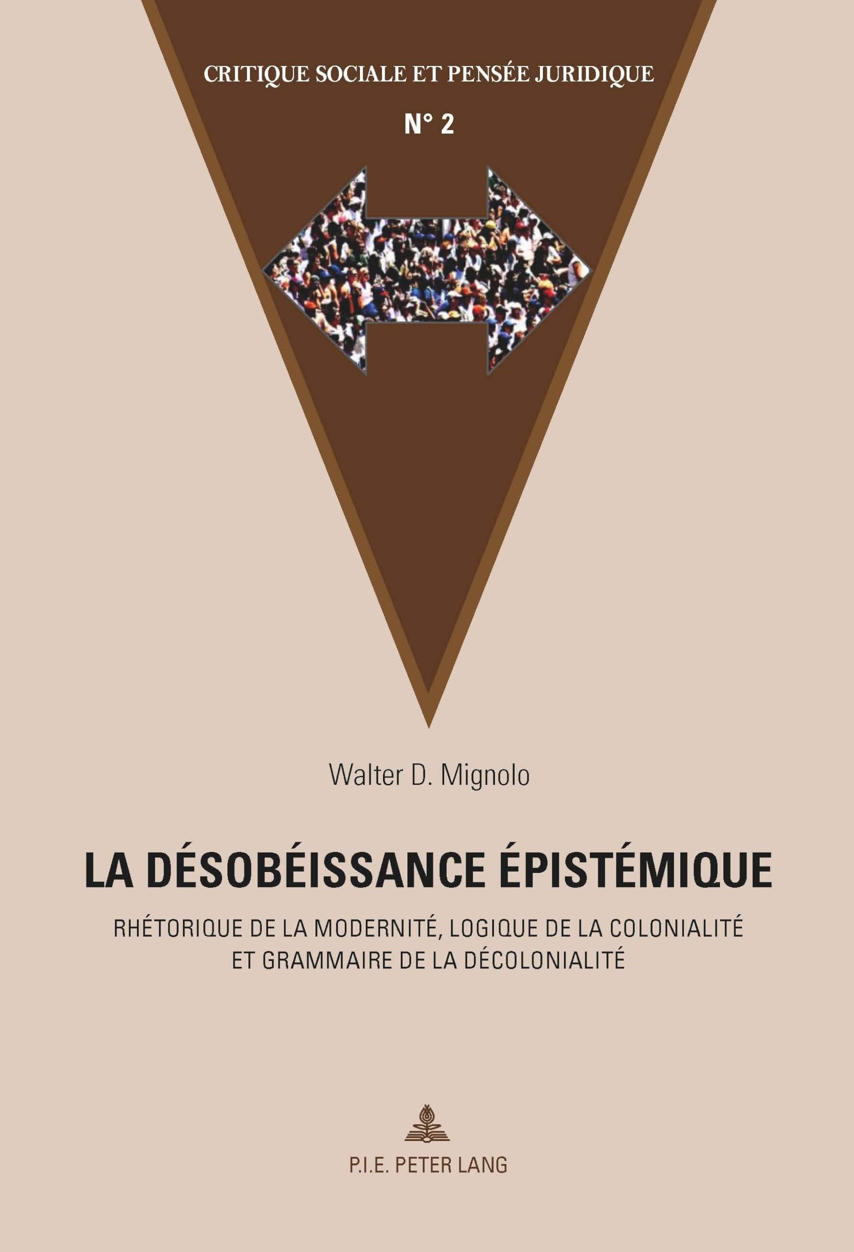 La désobéissance épistémique: Rhétorique de la modernité, logique de la colonialité et grammaire de la décolonialit book