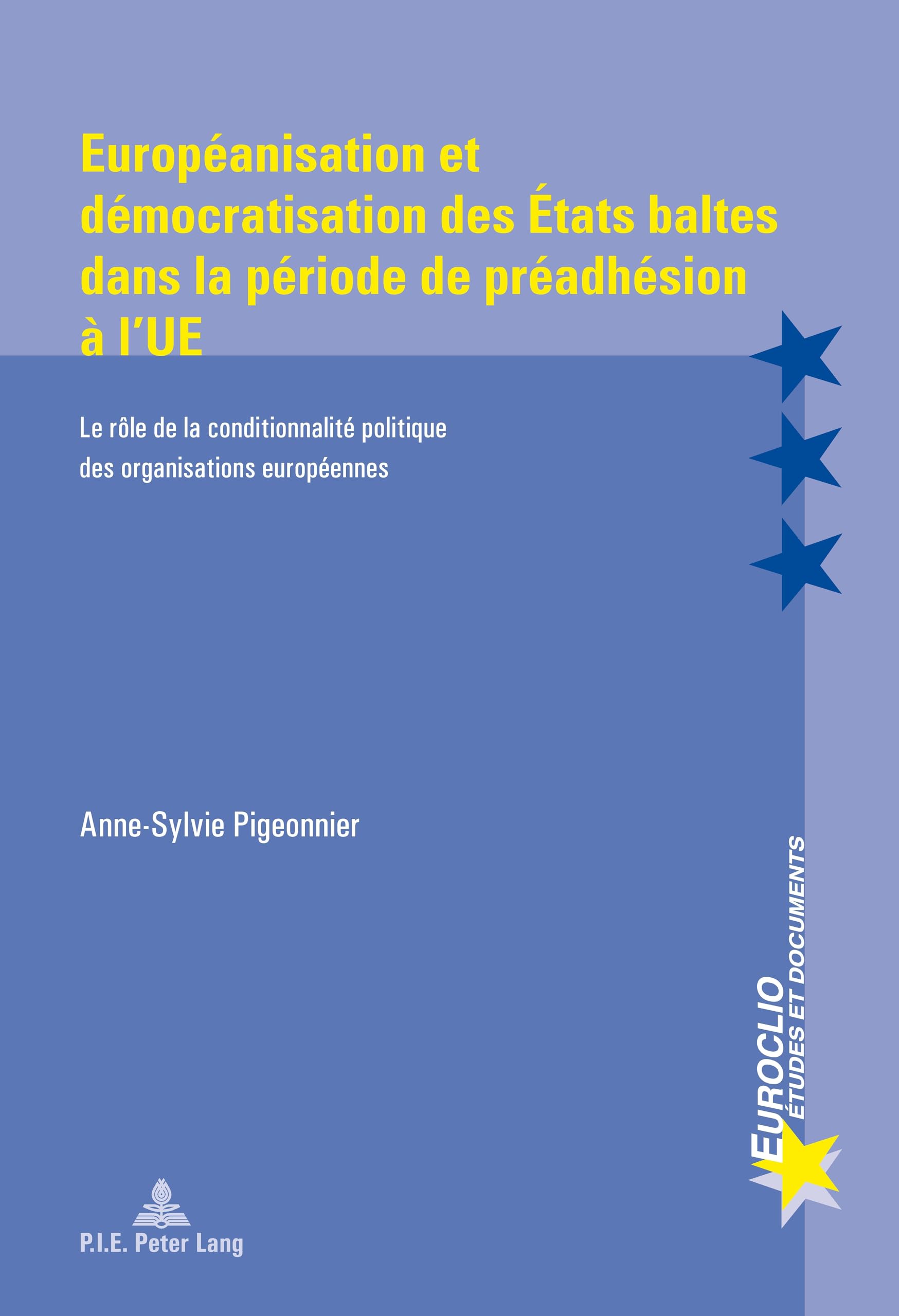 Européanisation et démocratisation des États baltes dans la période de préadhésion à l'UE: Le rôle de la conditionnalité politique des organisations européennes book