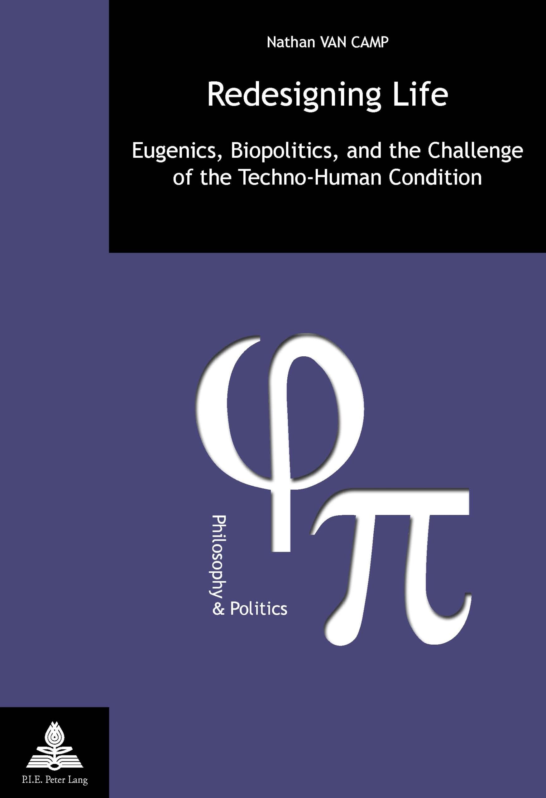 Redesigning Life: Eugenics, Biopolitics, and the Challenge of the Techno-Human Condition book