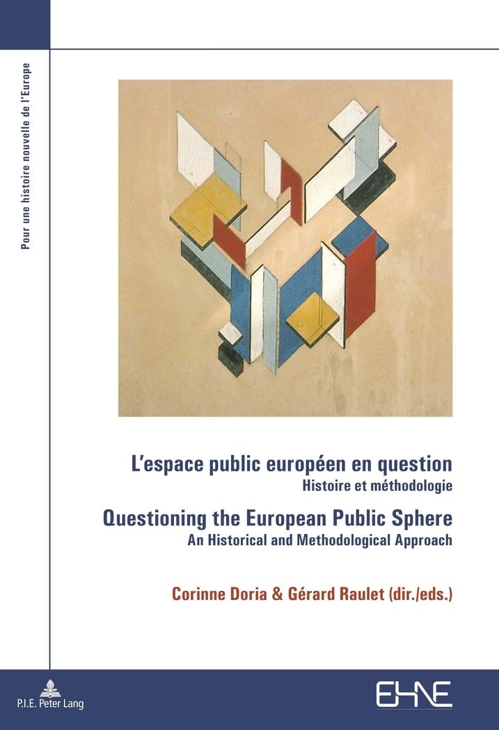 L'espace public européen en question Questioning the European Public Sphere: Histoire et méthodologie An historical and methodological approach book