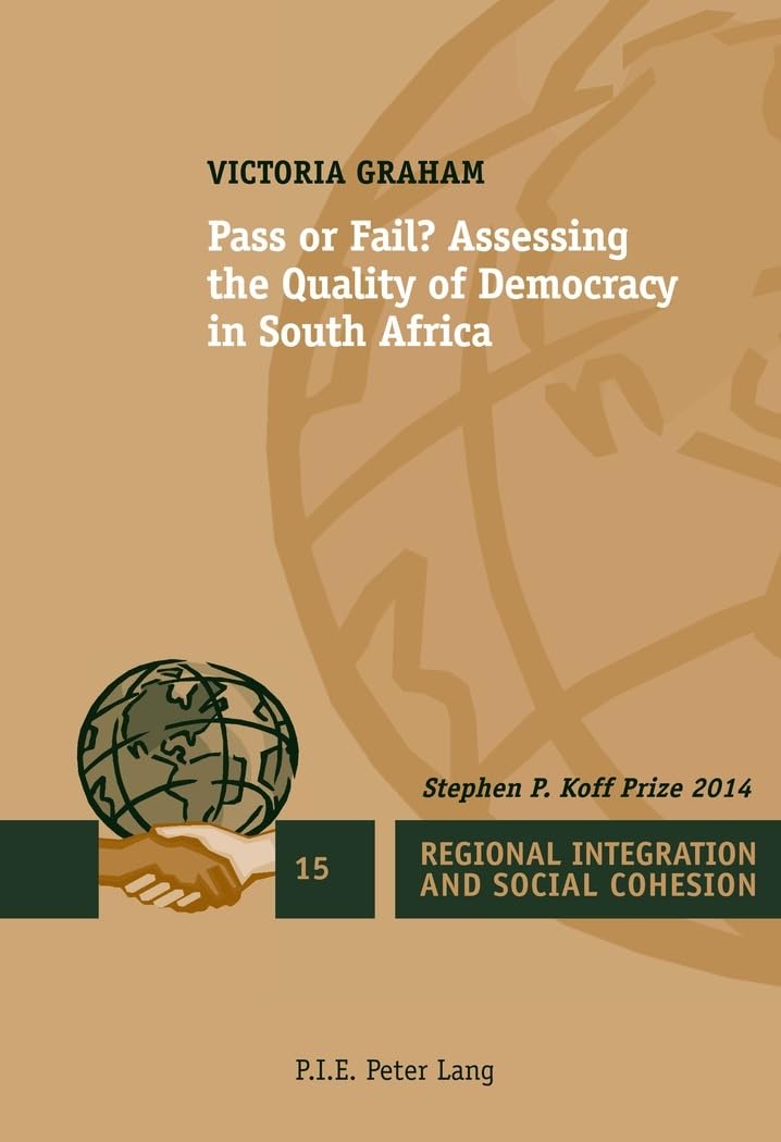 Pass or Fail?: Assessing the Quality of Democracy in South Africa (Regional Integration and Social Cohesion, Band 15) Law