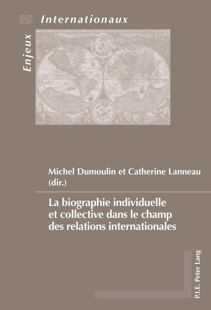 La biographie individuelle et collective dans le champ des relations internationales book