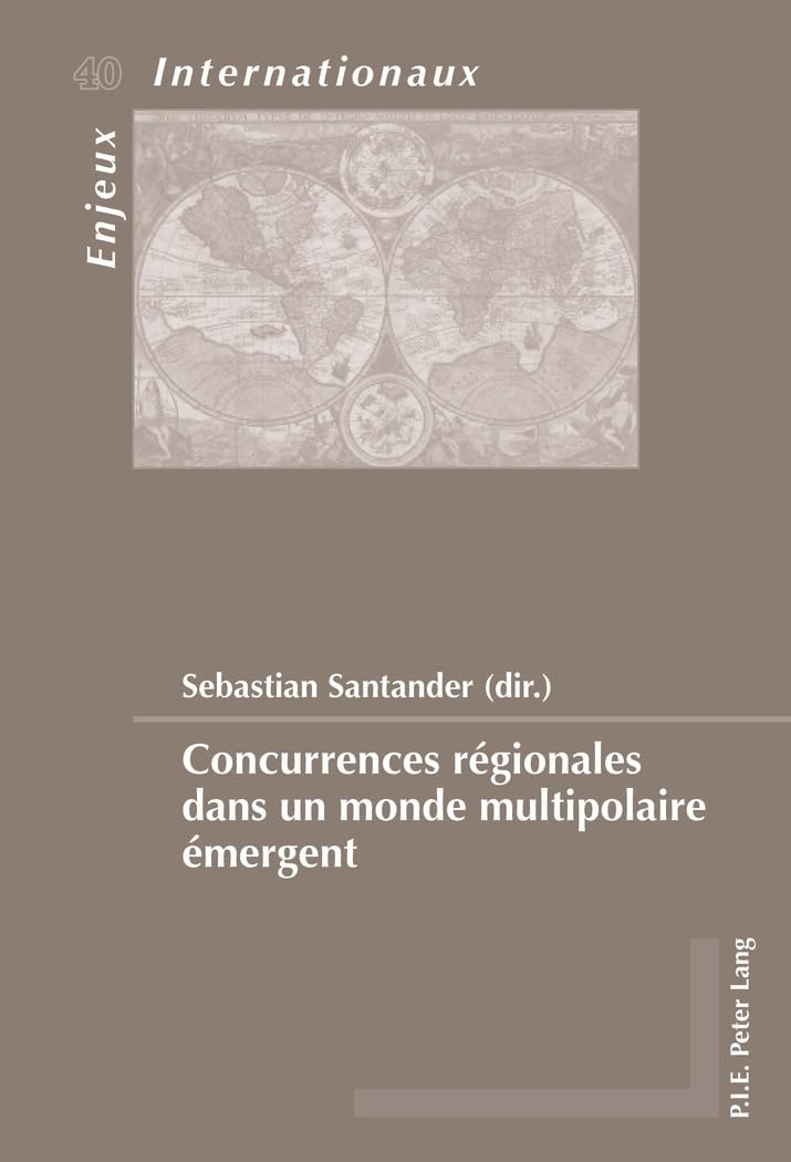 Concurrences régionales dans un monde multipolaire émergent (Enjeux internationaux / International Issues, Band 40) Law