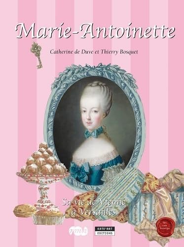 La reine Marie-Antoinette : Sa vie de Vienne à Versailles book