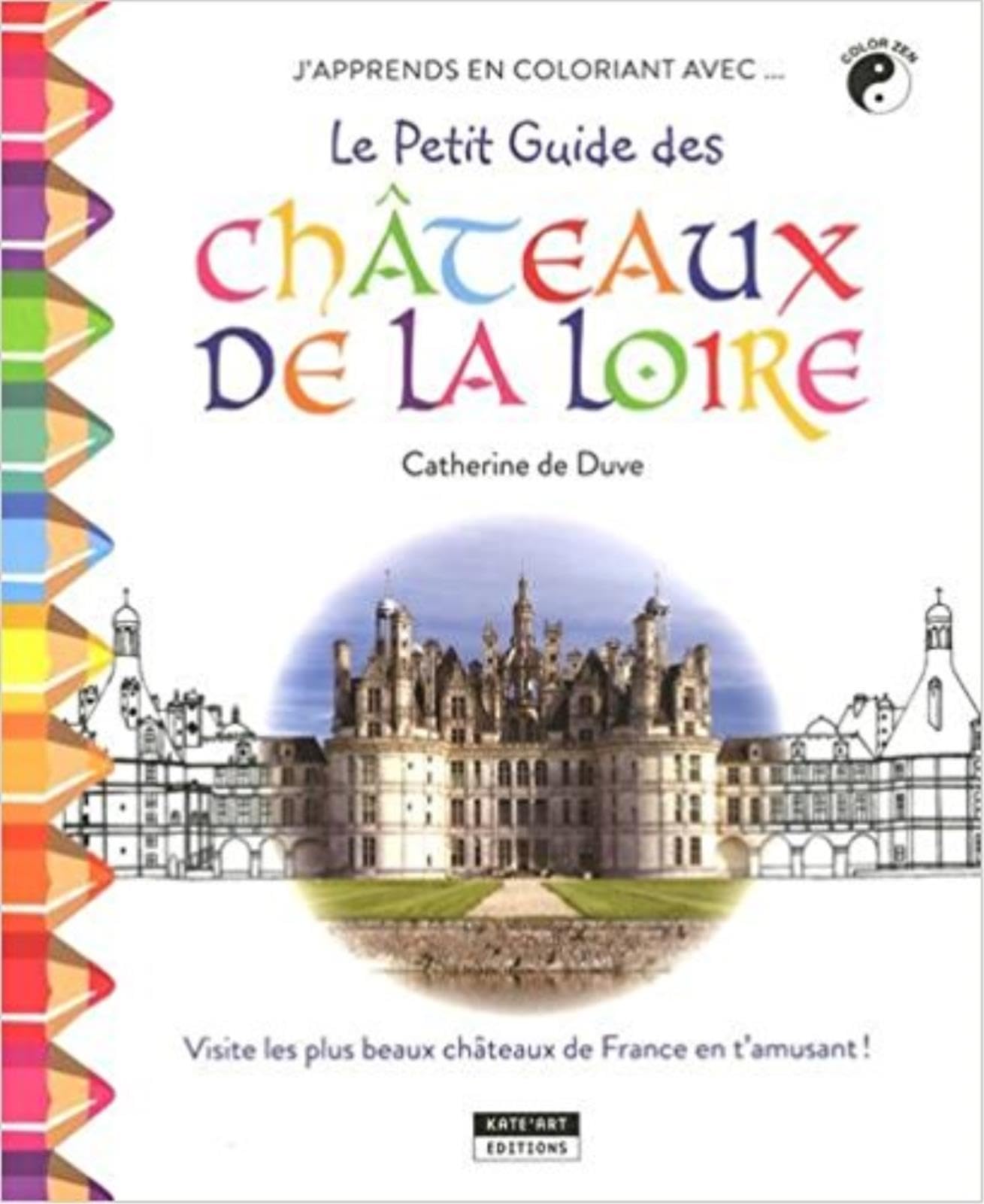 J'apprends en coloriant avec... Le petit guide des Châteaux de la Loire ! book