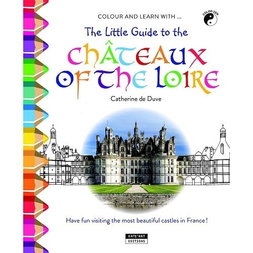 Colour and learn with... The little guide to Château of the Loire book