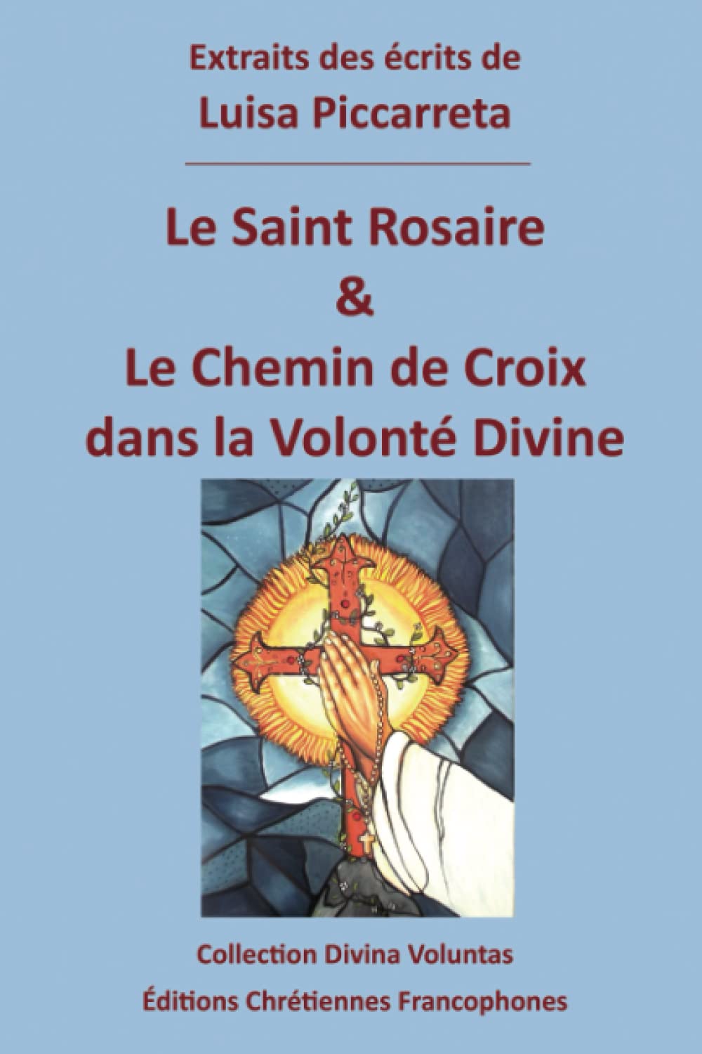 Le Saint Rosaire & le Chemin de Croix dans la Volonté Divine book
