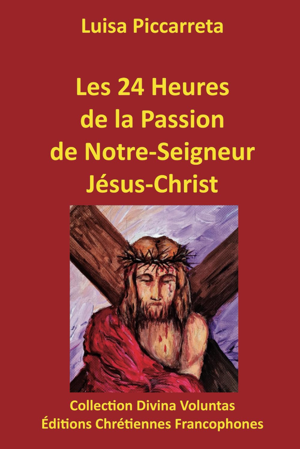 Les 24 heures de la Passion de Notre-Seigneur Jésus-Christ book