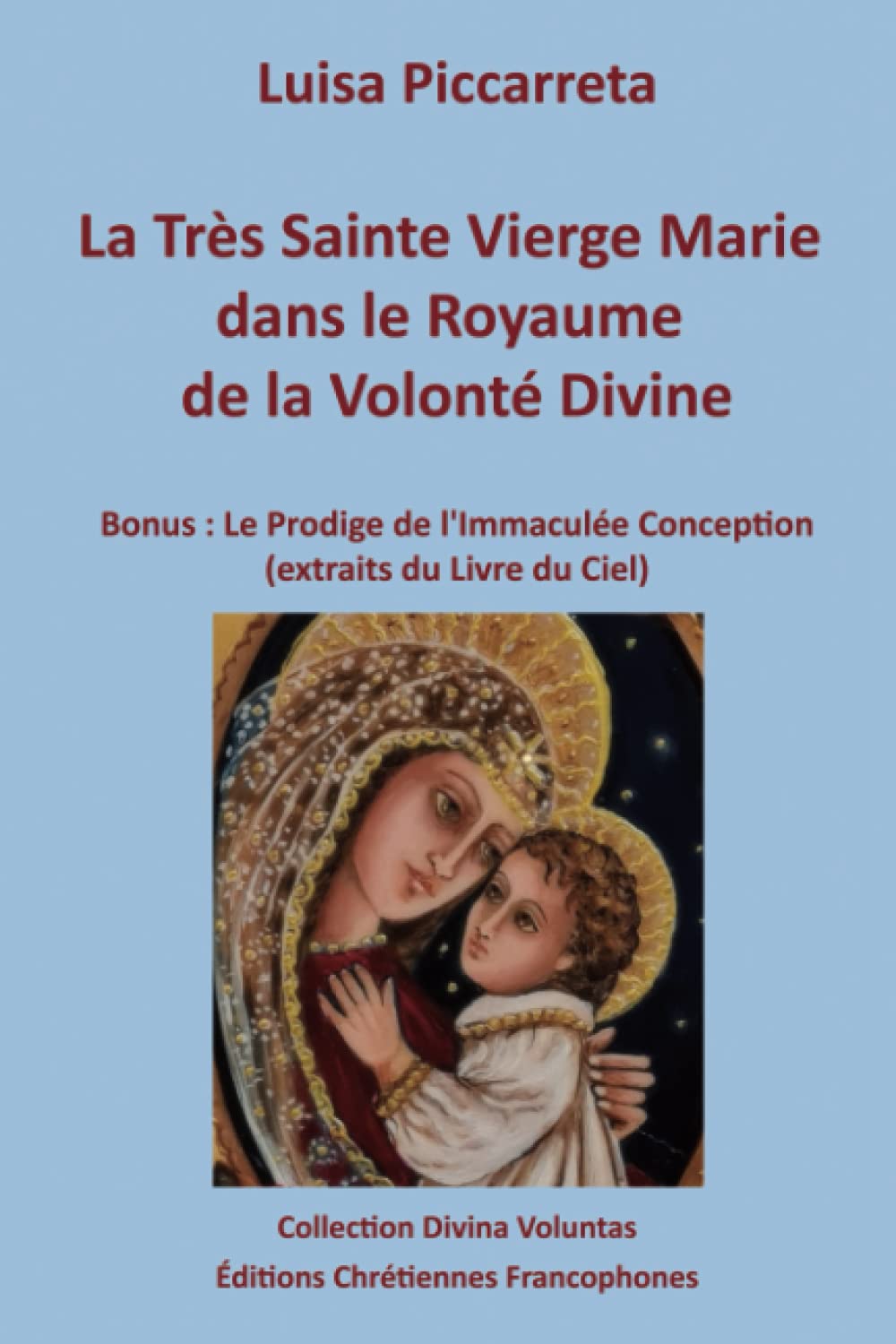 La Très Sainte Vierge Marie dans le Royaume de la Volonté Divine: BONUS : Le Prodige de l’Immaculée Conception (Collection Divina Voluntas) Religion & Esotericism