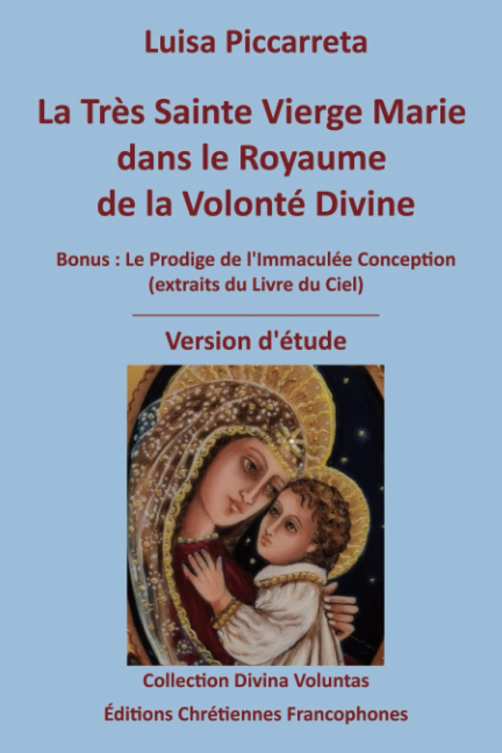 La Très Sainte Vierge Marie dans le Royaume de la Volonté Divine: BONUS : Le Prodige de l'Immaculée Conception (Extraits du Livre du Ciel) - VERSION D'ÉTUDE (Collection Divina Voluntas) Religion & Esotericism
