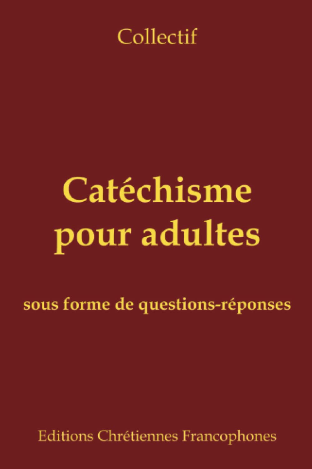 Catéchisme pour adultes: sous forme de questions-réponses Religion & Esotericism