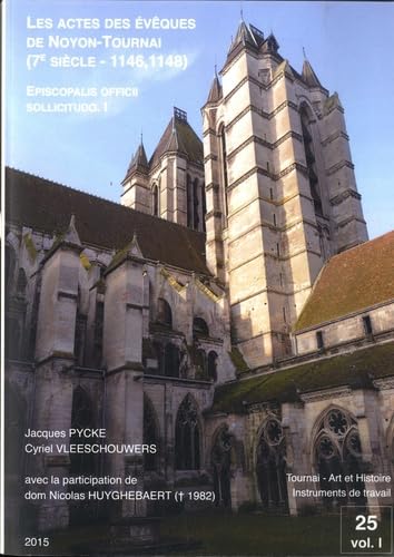 Episcopalis officii sollicitudo: Volume 1, Les actes des évêques de Noyon-Tournai (7e siècle - 1146, 1148) book