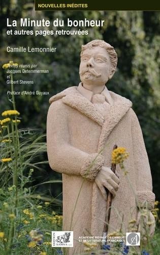 La Minute du Bonheur: ET AUTRES PAGES RETROUVÉES. CAMILLE LEMONNIER Essays & Short Stories
