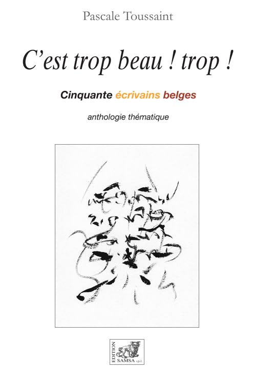 C'Est Trop Beau ! Trop !: Cinquante écrivains belges Reference Books