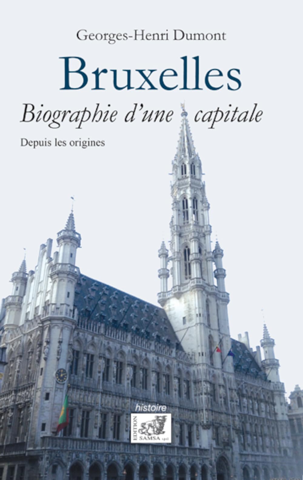 Bruxelles: biographie d'une capitale Politics & History