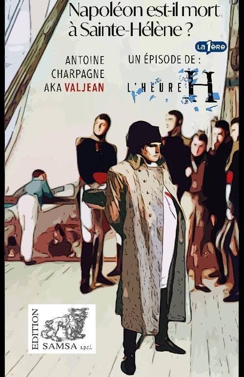 Napoléon est-il mort à Saint-Hélène ? (L'Heure H) Essays & Short Stories