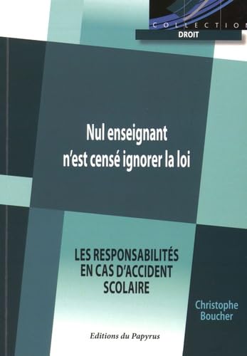 Nul enseignant n'est censé ignorer la loi: Les responsabilités en cas d'accident scolaire Books