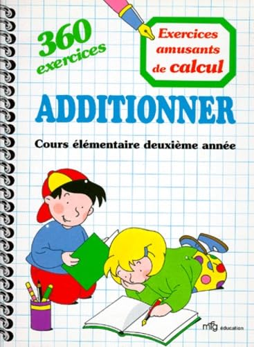 ADDITIONNER CE 2EME ANNEE. 360 Exercices amusants de calcul Books