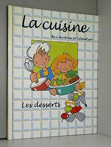 LA CUISINE DE CAROLINE ET SEBASTIEN.: Les desserts book