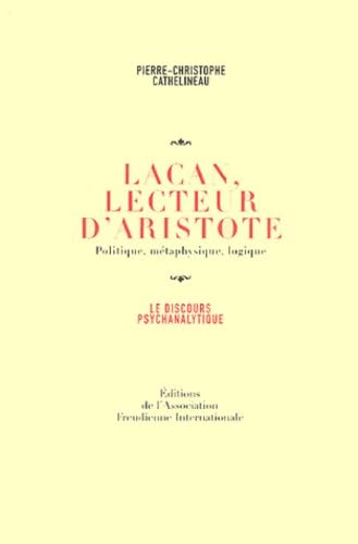 Lacan, lecteur d'Aristote: Politique, métaphysique, logique book