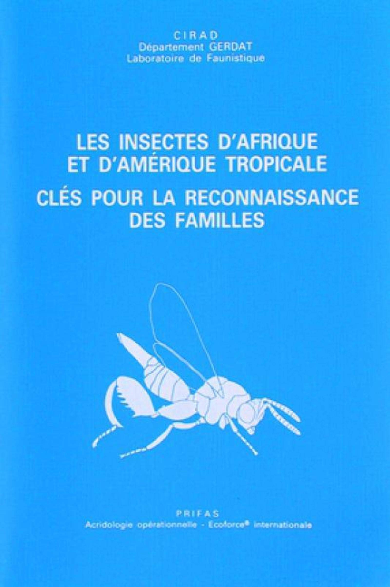 Les insectes d'Afrique et d'Amérique tropicale: Clés pour la reconnaissance des familles. Natural Sciences