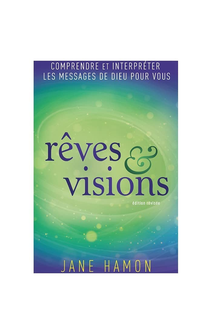 Rêves et Visions: Comprendre et interpréter les messages de Dieu pour vous book