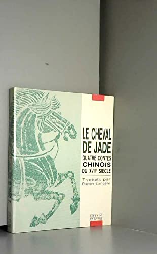 Le Cheval de jade : Quatre contes chinois du xviie siècle book
