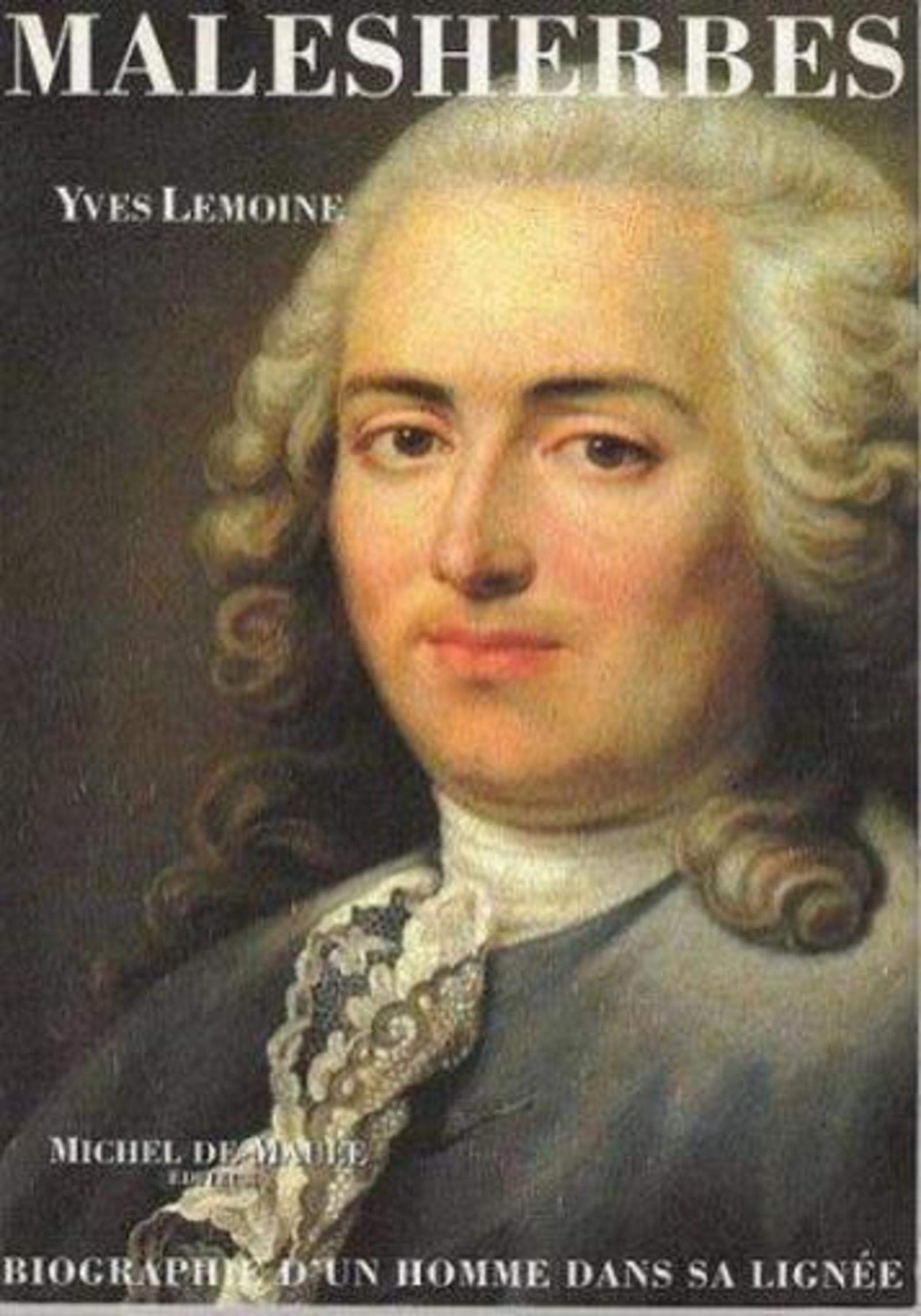 Malesherbes (1721-1794) : biographie d'un homme dans sa lignée book