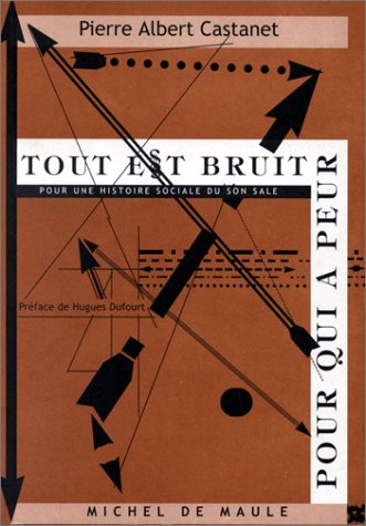 Tout est bruit pour qui a peur : pour une histoire sociale du son sale Books