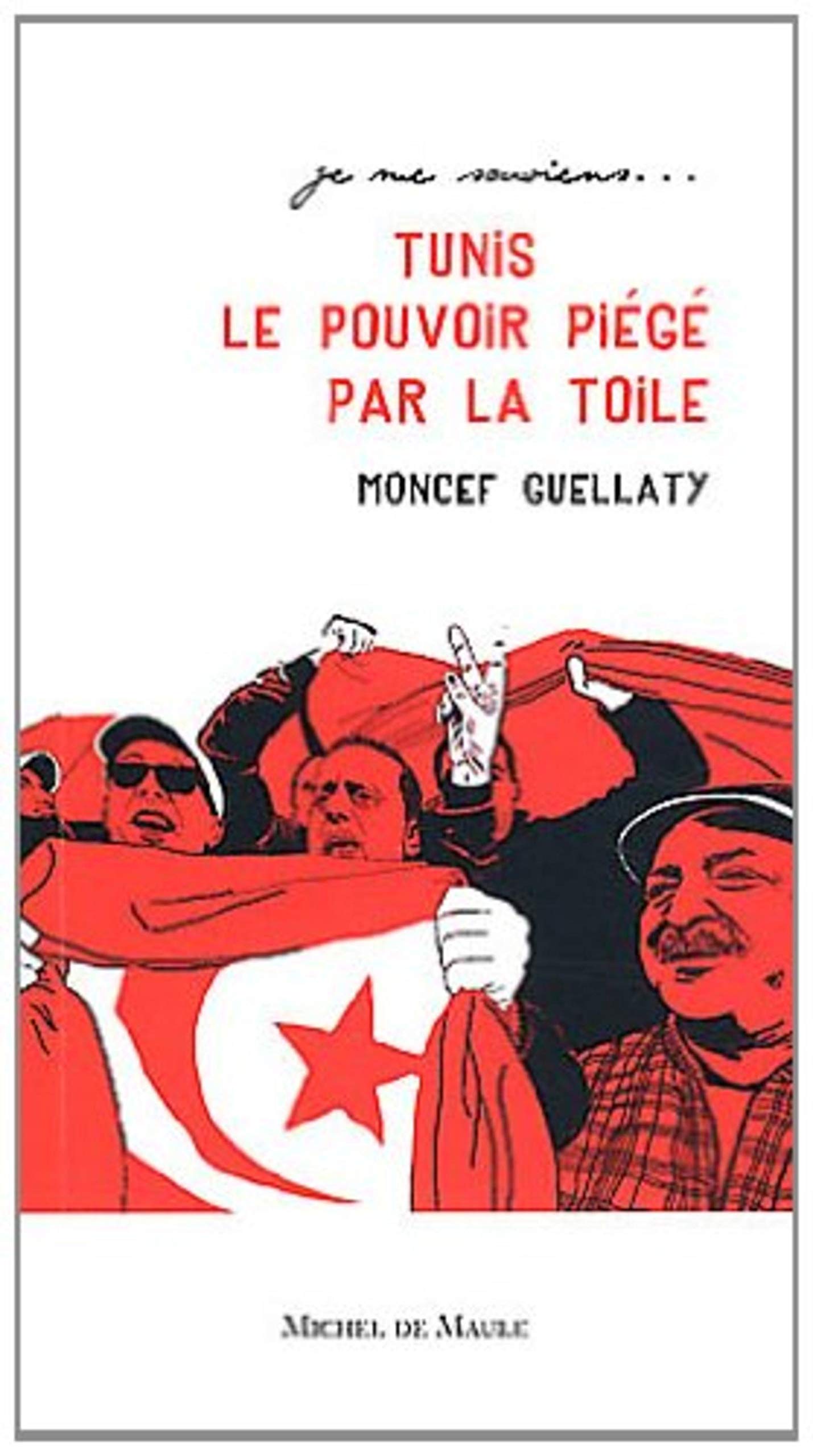 TUNIS 2011 LE POUVOIR PIEGE PAR LA TOILE Politics & History
