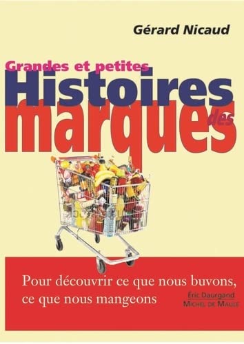 Grandes et petites histoires des marques : pour découvrir ce que nous buvons, ce que nous mangeons Politics & History