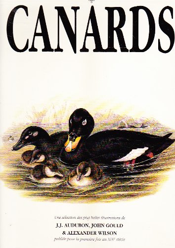 CANARDS - Une sélection des plus belles illustrations de J.J. Audubon, John Gould & Alexander Wilson - Bibliothèque d'Histoire Naturelle Books