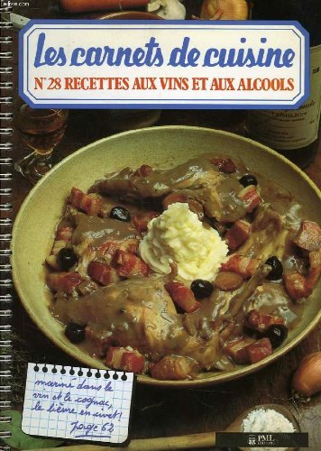 Les carnets de cuisine, n° 28, recettes aux vins et aux alcools Books